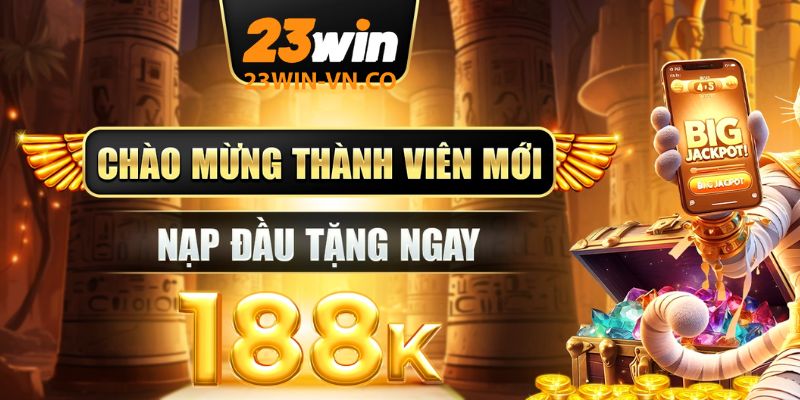 thanh vien moi nap tien lan dau 23win 1