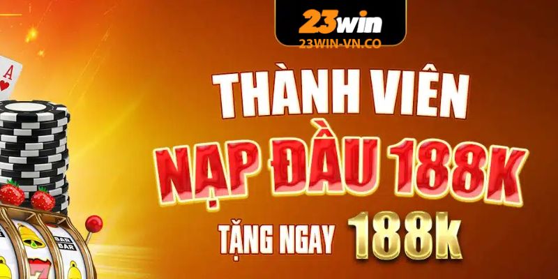 Thành viên mới nạp lần đầu tặng 188K